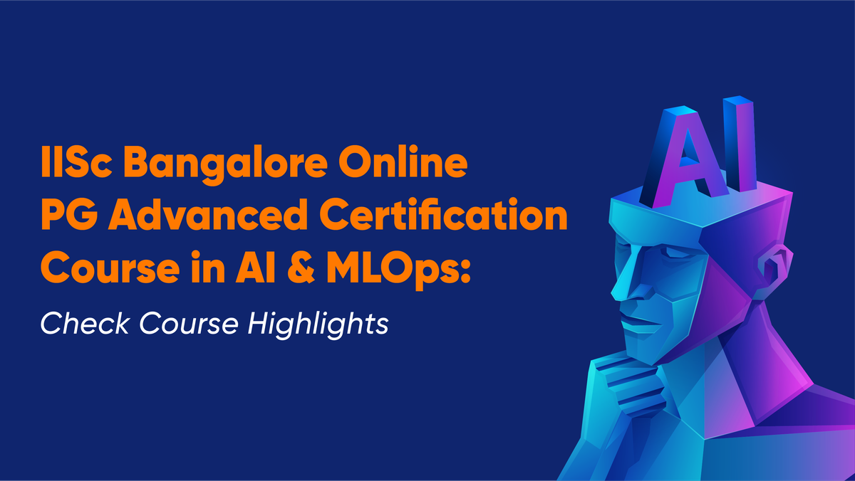 IISc Bangalore Online PG Advanced Certification Course in AI & MLOps